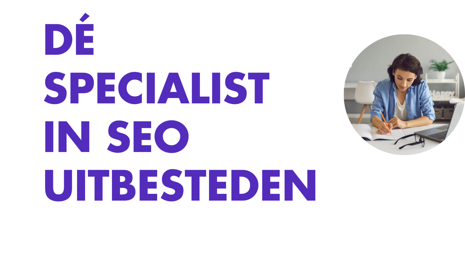 Dé specialist in SEO uitbesteden