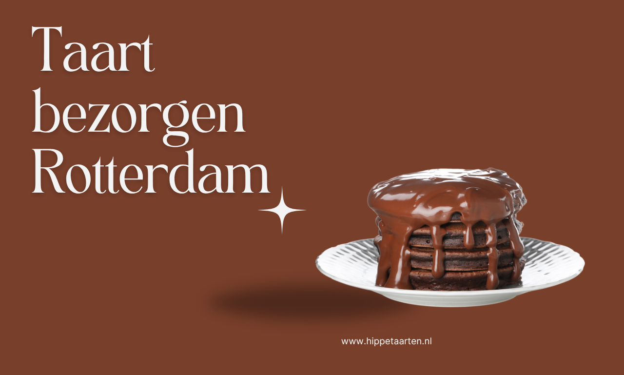 Taart bezorgen Rotterdam: De Ultieme Gids voor een Onvergetelijke Taart aan Huis