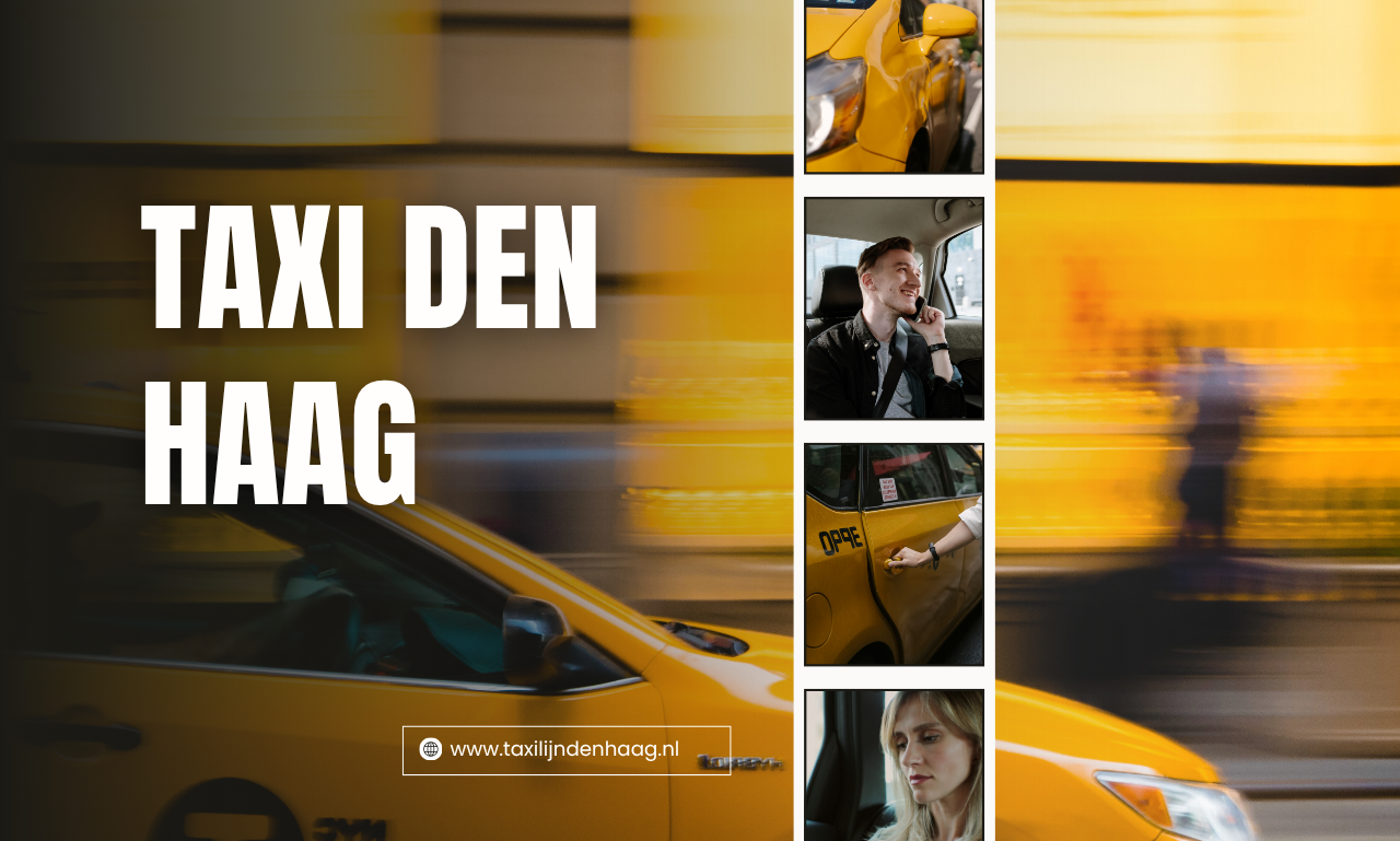 Taxi Den Haag: betrouwbaar vervoer wanneer u het nodig heeft