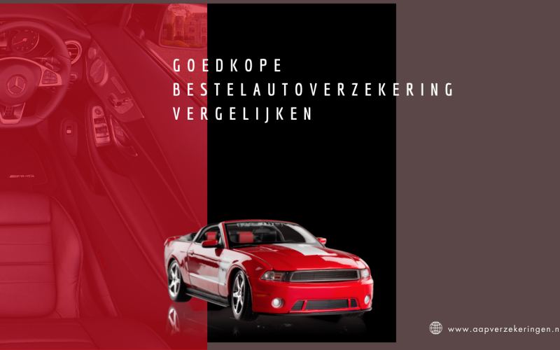 Goedkope bestelautoverzekering vergelijken: maximale besparing voor slimme ondernemers