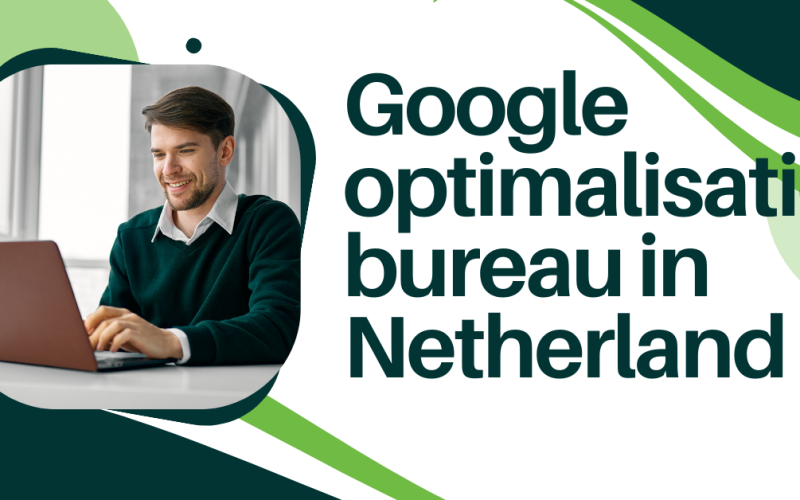 Google optimalisatie bureau in Netherland