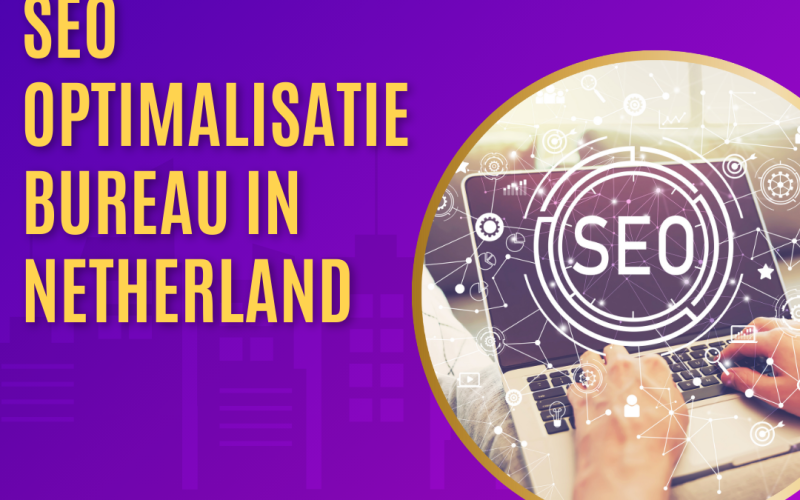 Seo optimalisatie bureau in Netherland