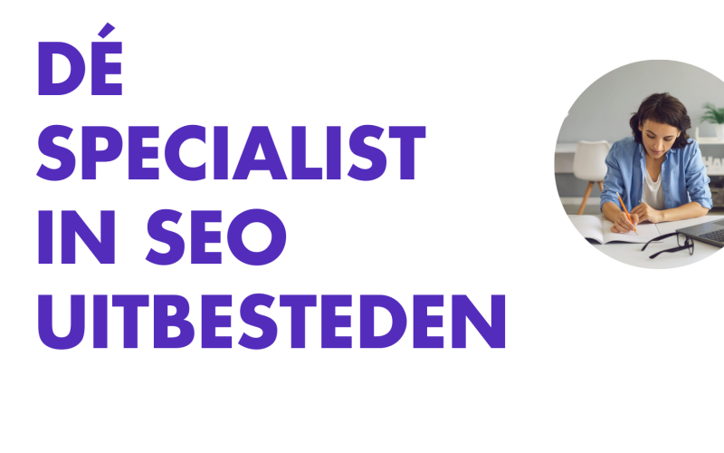 Dé specialist in SEO uitbesteden