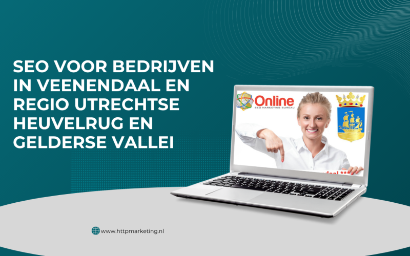 SEO voor bedrijven in Veenendaal en regio Utrechtse Heuvelrug en Gelderse Vallei