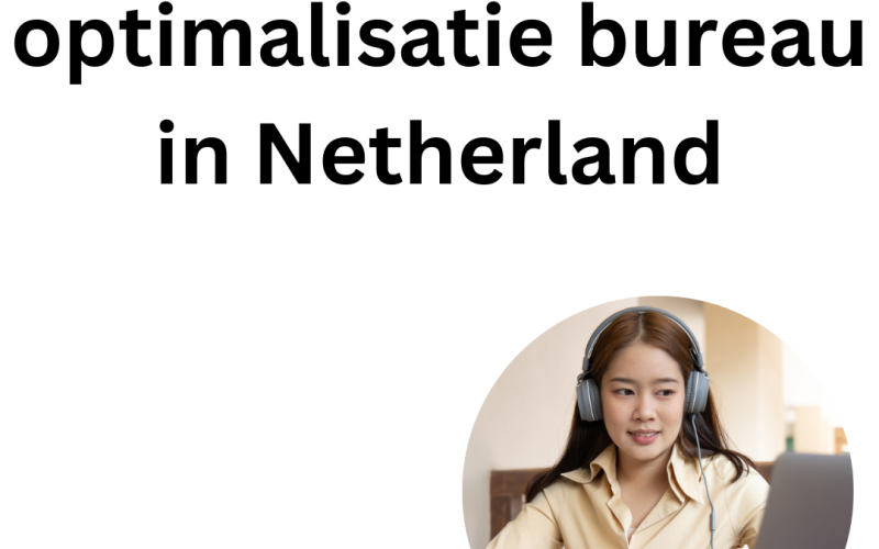 Website optimalisatie bureau in Netherland